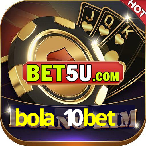 bola 10bet